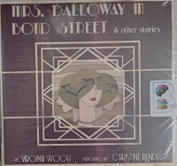 Mrs. Dalloway in Bond Street and Other Stories written by Virginia Woolf performed by Christine Rendel and  on Audio CD (Unabridged)